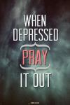 Pray when depressed